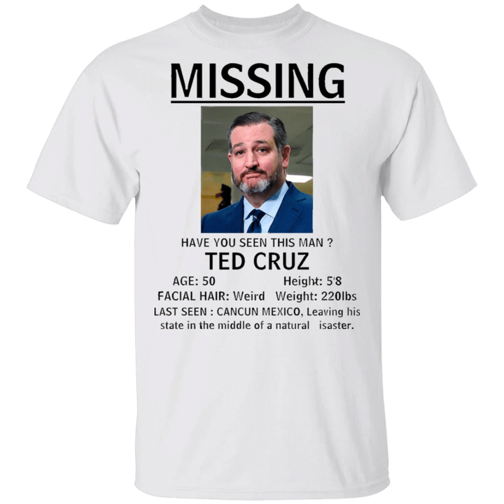 Missing Ted Cruz Shirt Funny Anti Ted Cruz T-Shirt Graphic Tee