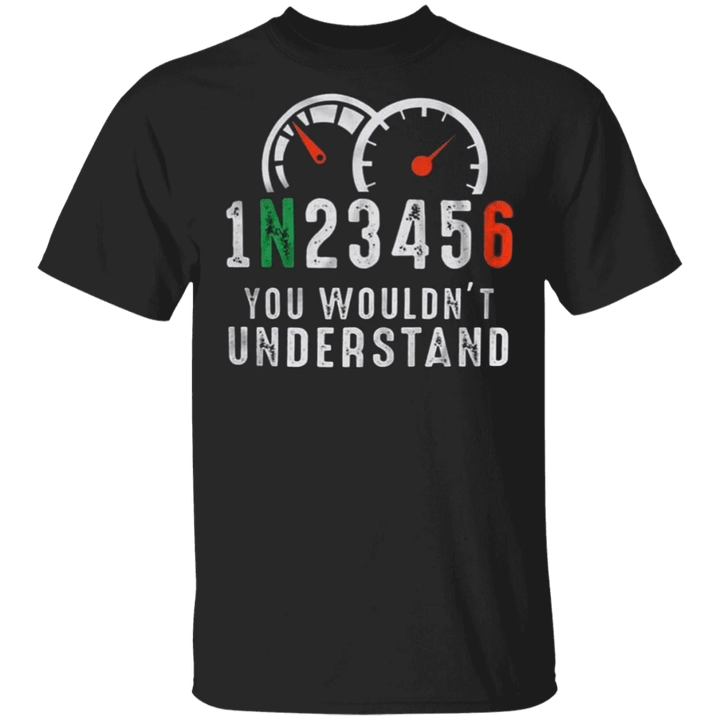 1 N 2 3 4 5 6 You Wouldn't Understanding Shirt Funny Cool Speed Racer T-Shirt For Men Gift - Pfyshop.com