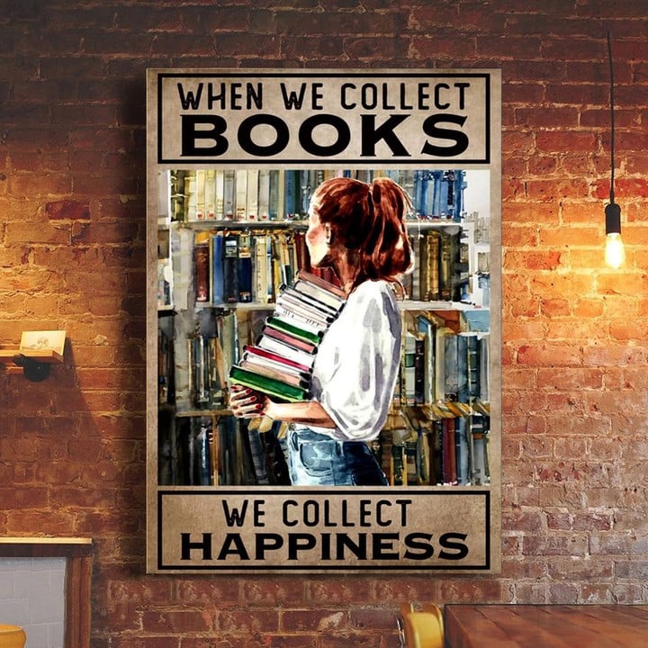 When We Collect Books We Collect Happiness Poster For Girls Room Decor Book Lover Gift