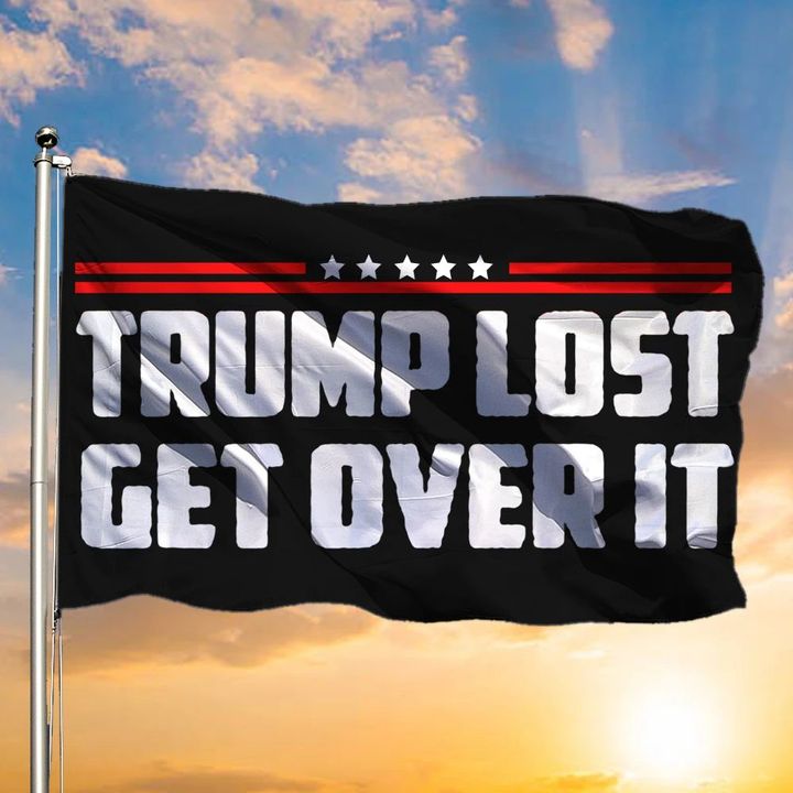 Trump Lost Flag Trump Lost Get Over It Funny Anti Donald Trump Merchandise