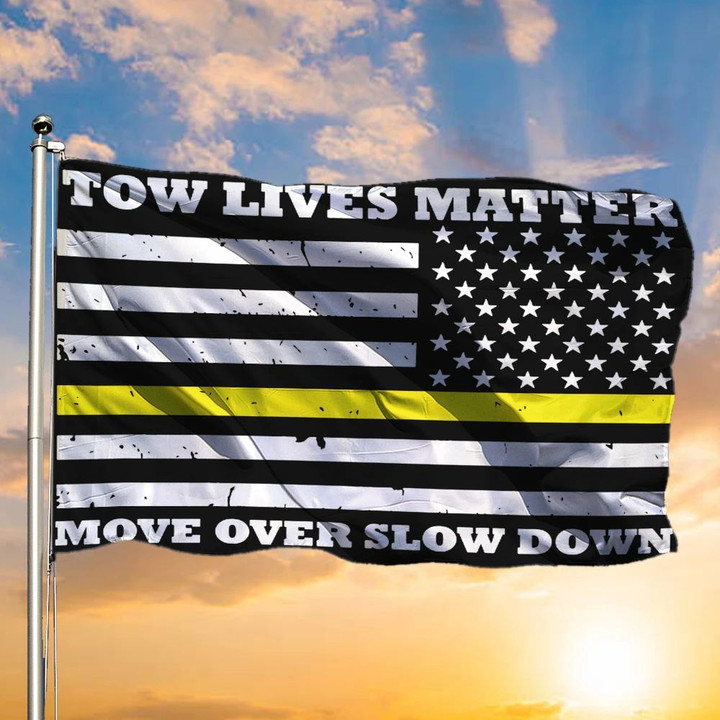 Thin Yellow Line Flag Tow Lives Matter Slow Down Move Over And U.S Flag Vertical Trucker Gift