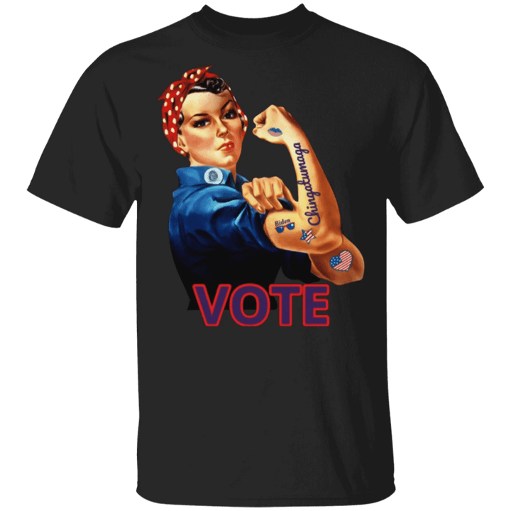 Rosie The Riveter Tattoo Chingatumaga Shirt Vote Joe Biden 2021 T-Shirt Funny Political Merch