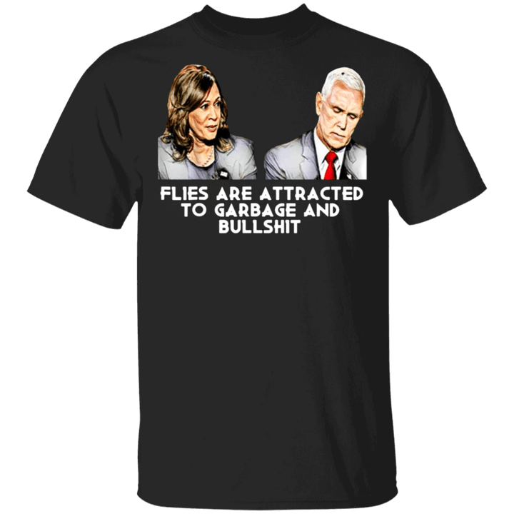 Pence Fly Shirt Flies Are Attracted To Garbage And Bullshit T-Shirt For Biden Harris Voters