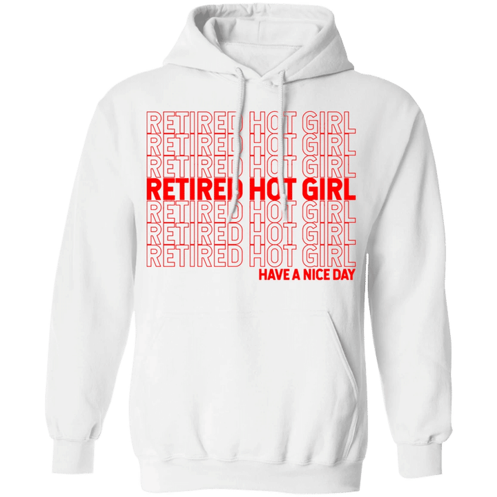 Retired Hot Girl Hoodie Have A Good Day Funny Mother's Day Gift For Her