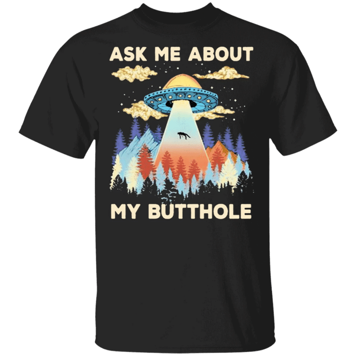 Ask Me About My Butthole Shirt Funny UFO Alien Shirt Gift
