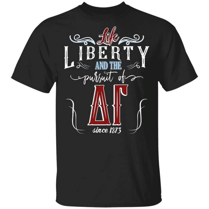 Delta Gamma Shirt Life Liberty And The Pursuit Of 1873 Sorority Delta Gamma Clothes - Pfyshop.com