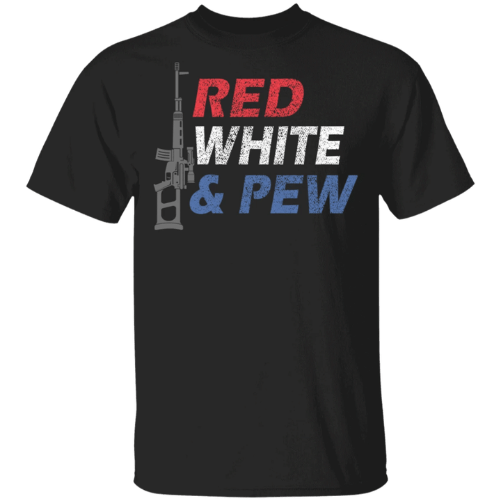 Gun Red White & Pew T-Shirt USA Guns Novelty Shirt For Independence Day Gift For Gun Lover