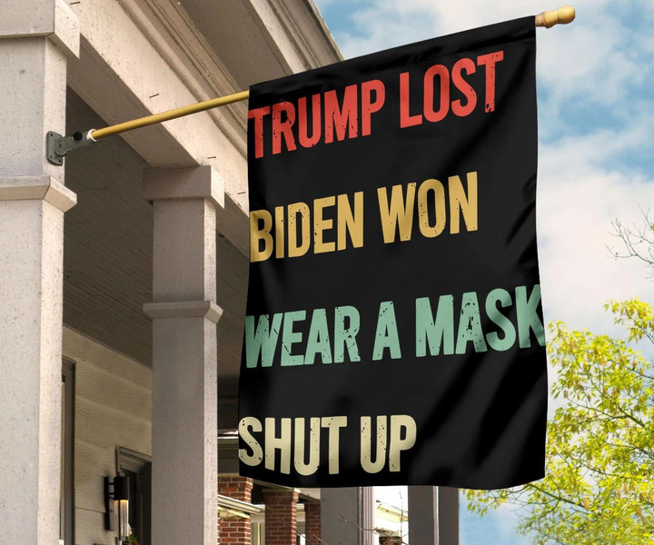 Trump Lost Flag Biden Won Wear A Mask Shut Up Flag Joe Biden Merch Anti Trump Flag For Sale