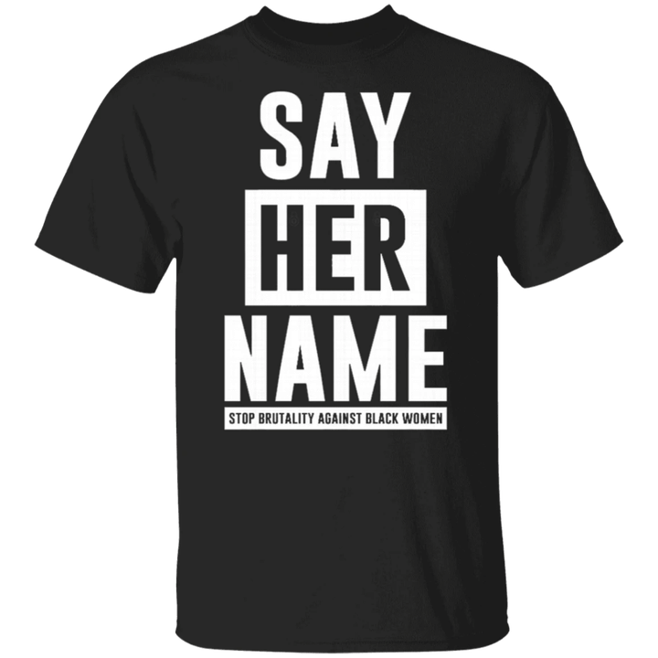#sayhername Shirt Stop brutality Against Black Women T-Shirt Justice For Breonna Taylor - Pfyshop.com