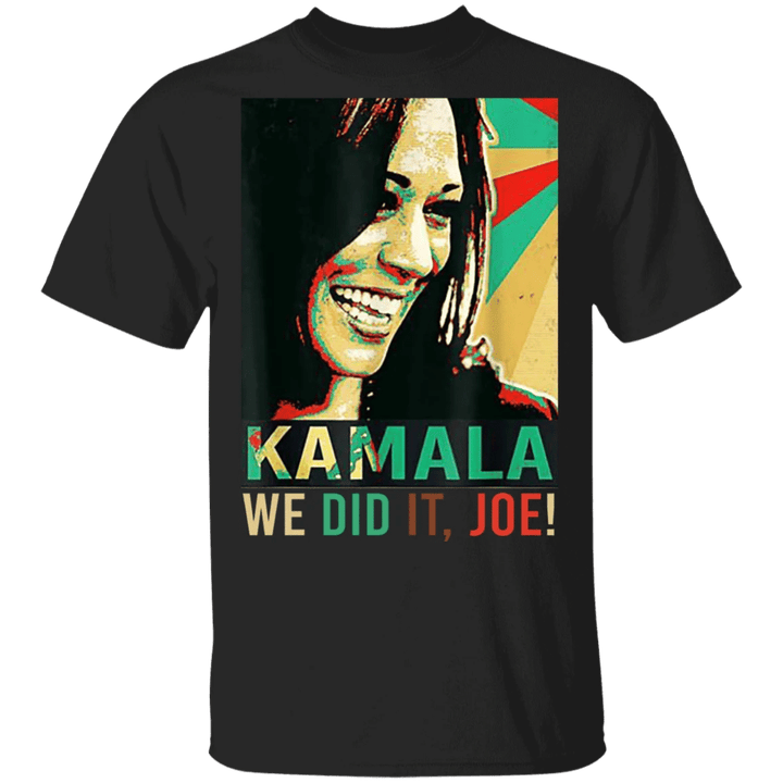 We Did It Joe Shirt Kamala T-Shirt Madam Vice President Kamala Harris Merch