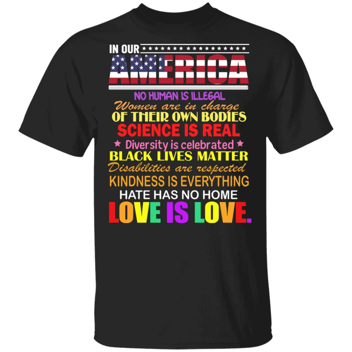 Hate Has No Home T-Shirt Our American All Lives Matter Pride Kindness Shirt For Men Women
