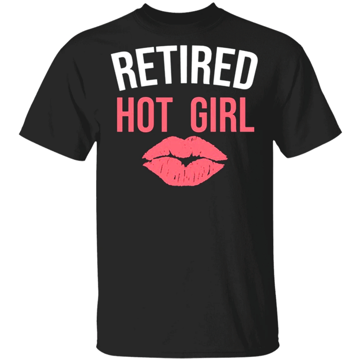 Retired Hot Girl T-Shirt Humor Funny Shirt Best Gift For Girlfriend On Her Birthday