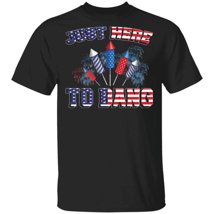 Just Here to Bang Shirt American Firework Graphic Tee For 4th Of July Funny Gift For Patriot