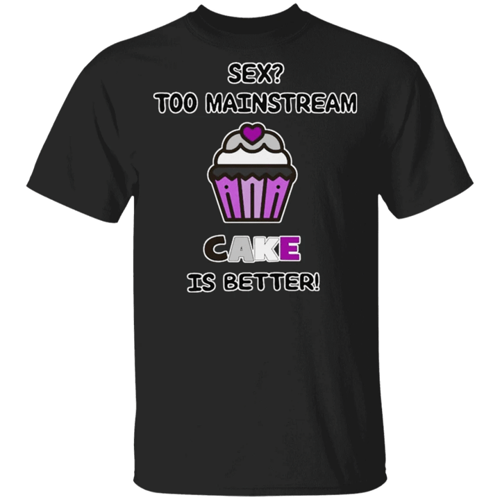 Asexual Shirt Sex Too Mainstream Cake Is Better Ace Flag Asexual Pride T-Shirt