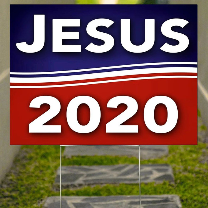 Jesus 2020 Yard Sign Jesus Is Only For The Reason Political Outdoor Sign For Sale