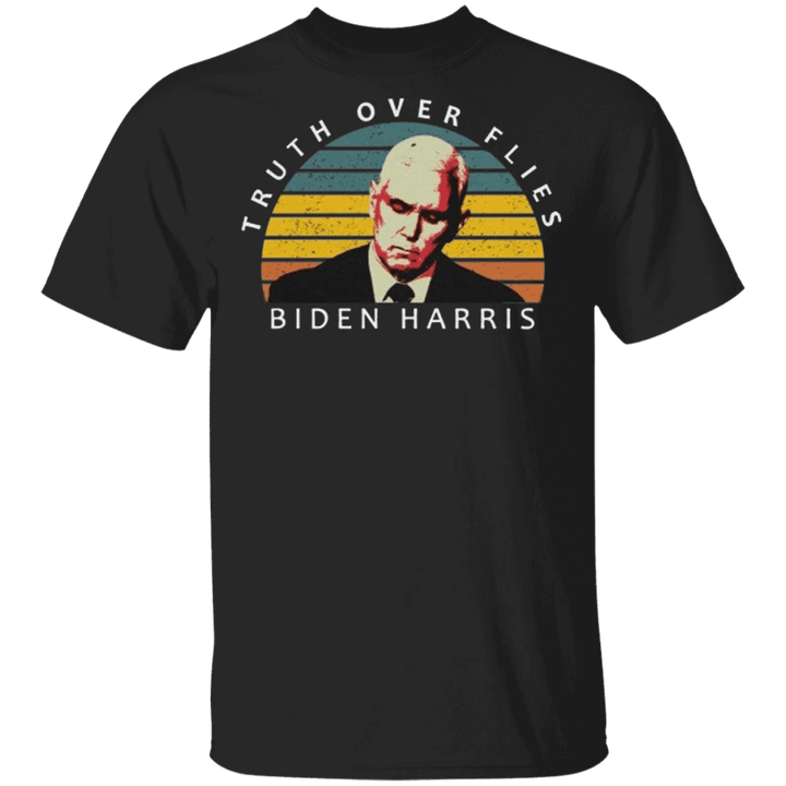 Truth Over Flies Biden Harris Shirt Shut Up Man Pence Fly T-Shirt Vintage