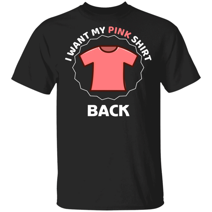 I Want My Pink Shirt Back T-Shirt For Female Male I Want My Pink Back
