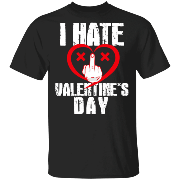 I Hate Valentine's Day T-Shirt Anti Valentines Day Shirt For Men Women Gift Idea For Friends