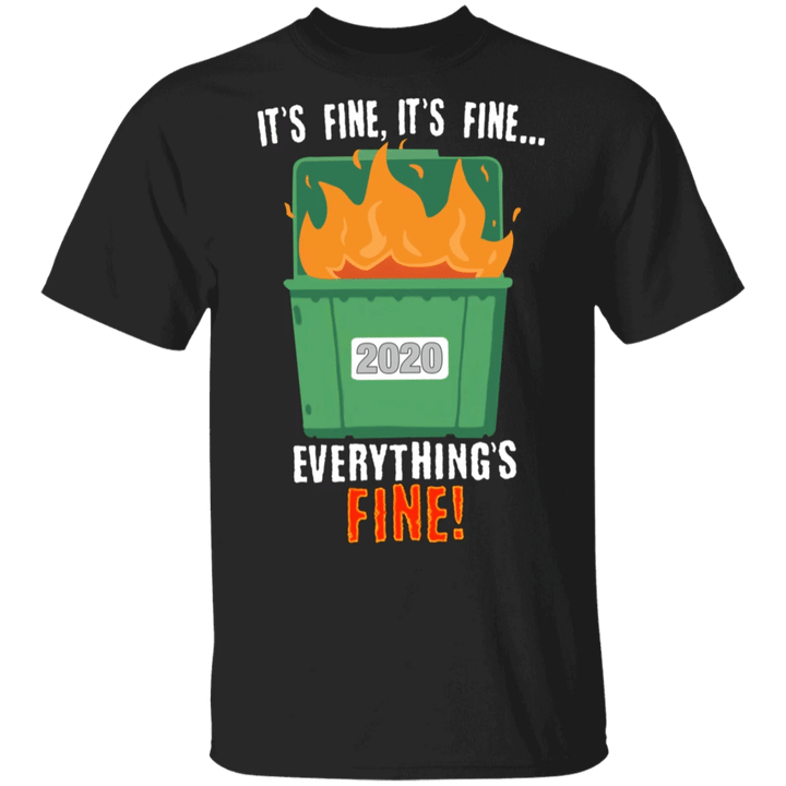 It's Fine I'm Fine Everything's Fine Dumpster Fire 2021 T-Shirt Christmas Present For Men