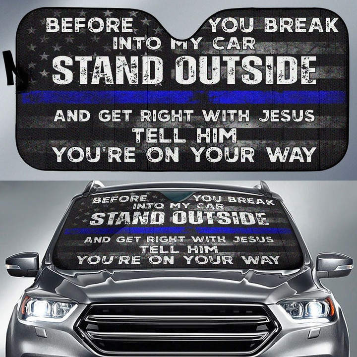Thin Blue Line Before You Break Into My Car Auto Sun Shade Law Enforcement Gift For Him