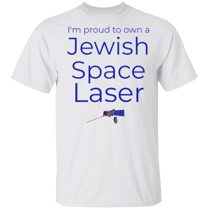 Jewish Space Laser Shirt Funny I'm Proud To Own A Jewish Space Laser T-Shirt
