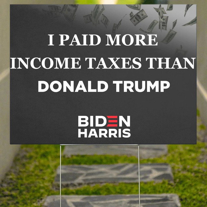 I Paid More In Income Taxes Than Donald Trump Yard Sign