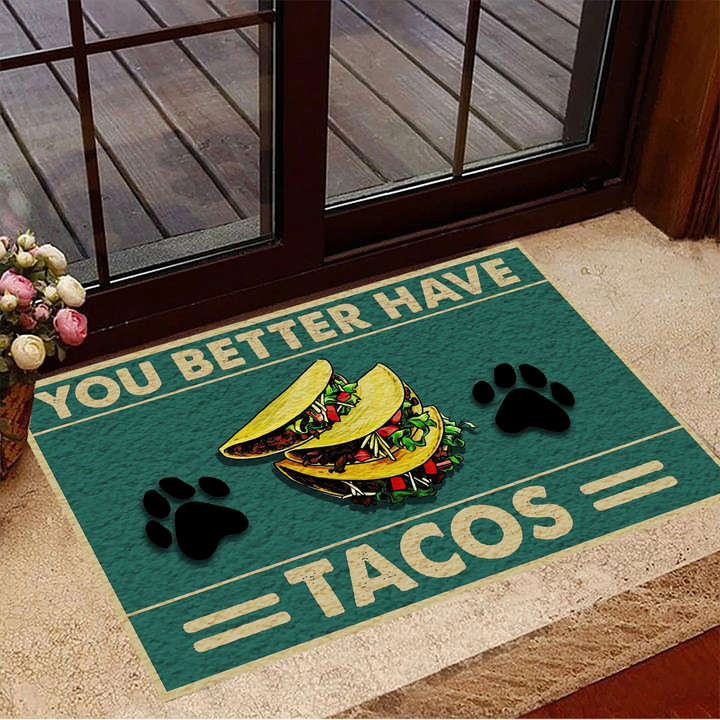 You Better Have Tacos Doormat Dog Paw Funny Welcome Doormat Front Door Outdoor