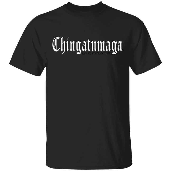 Chingatumaga T-Shirt Every Vote Counts Quotes Funny Political Costumes For Voting Anti Trump