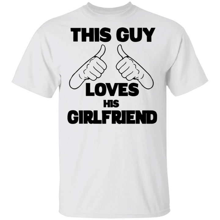 I Love My Girlfriend Shirt Funny This Guy Love His Girlfriend T-Shirt For Men Gift - Pfyshop.com