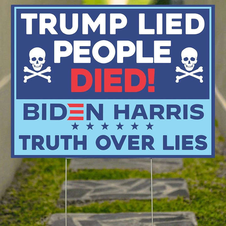Trump Lied People Died Yard Sign Biden Harris Truth Over Lies Lawn Sign Anti Trump Gift