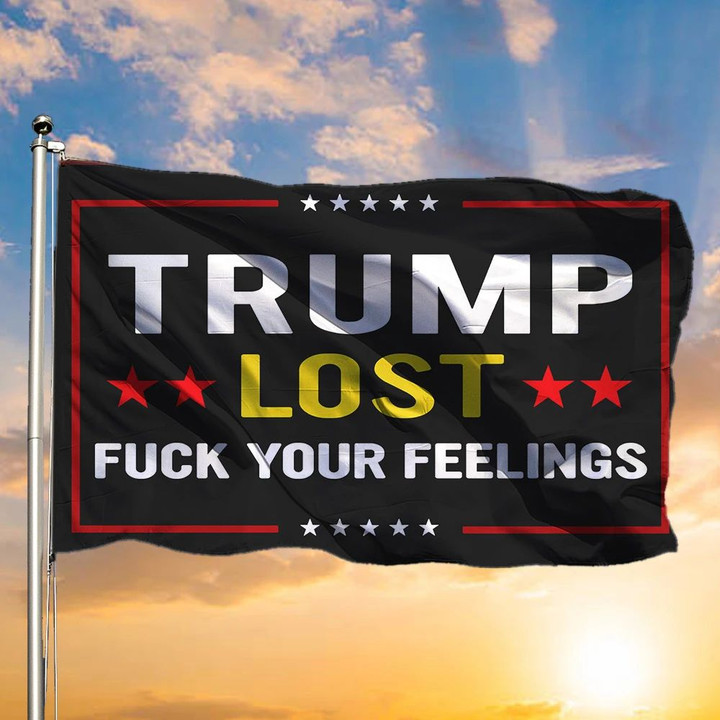 Trump Lost Flag Fuck Your Feeling Trump Lost Lol Yard Flag Decorative