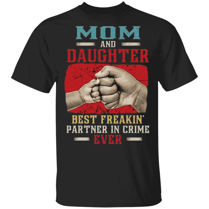 Mom And Daughter Best Freakin_ Partner In Crime Ever Shirt Funny T-Shirt Mothers Day Presents