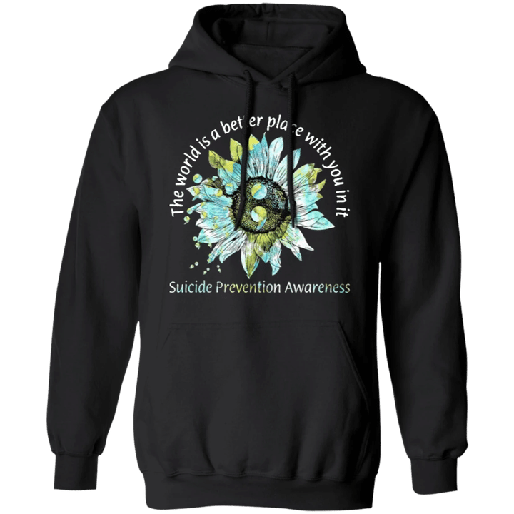 The World Is Better With You In It Hoodie Suicide Awareness Clothes Hoodie With Sayings