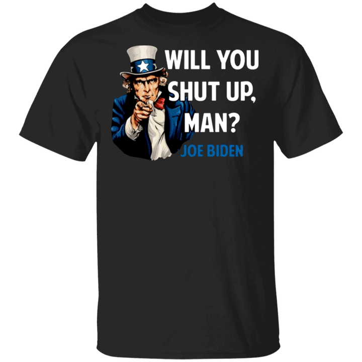 Joe Biden Will You Shut Up Man Shirt Vote For Biden T-Shirt Trump Biden Bebate Merch