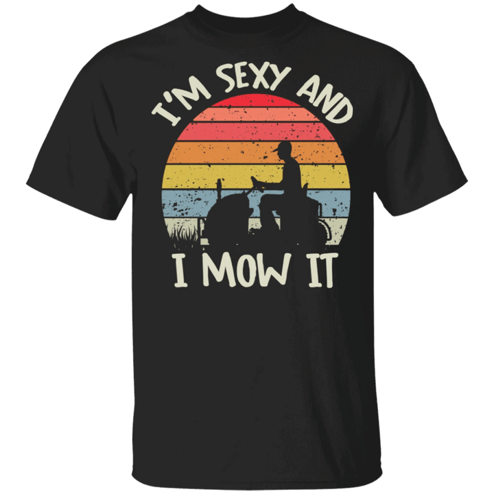 I Am Sexy And I Mow It T-Shirt Lawn Mowing Vintage Graphic Tee Funny Gift For Farmer Dad