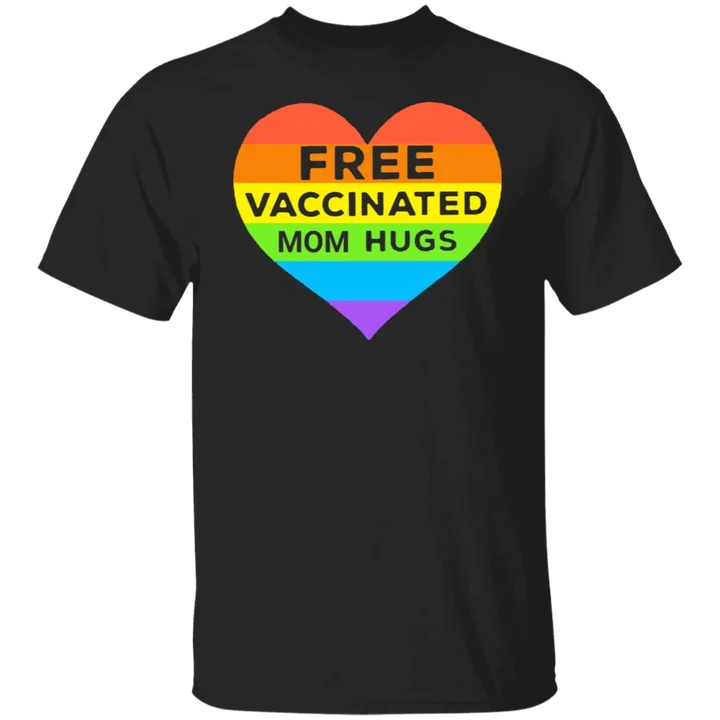 Rainbow Shirt Free Vaccinated Mom Hugs June Gay Pride Month LGBT Merch Funny Gift For Mom
