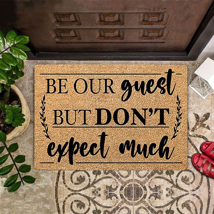 Be Our Guest But Don't Expect Much Doormat Funny Welcome Mat Sayings