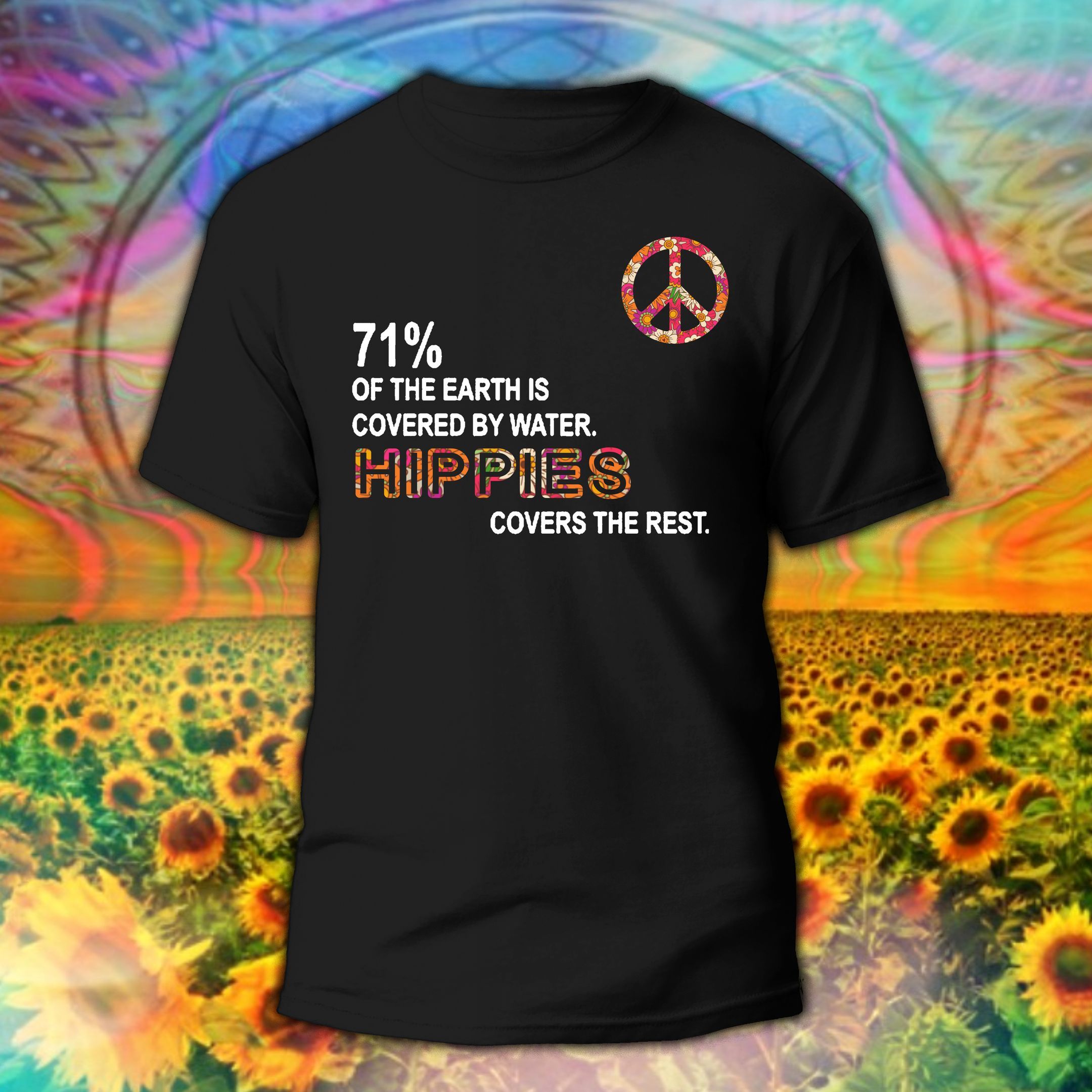 71 Of The Earth Is Covered By Water Hippies Covers The Rest Shirt For Hippie Lovers