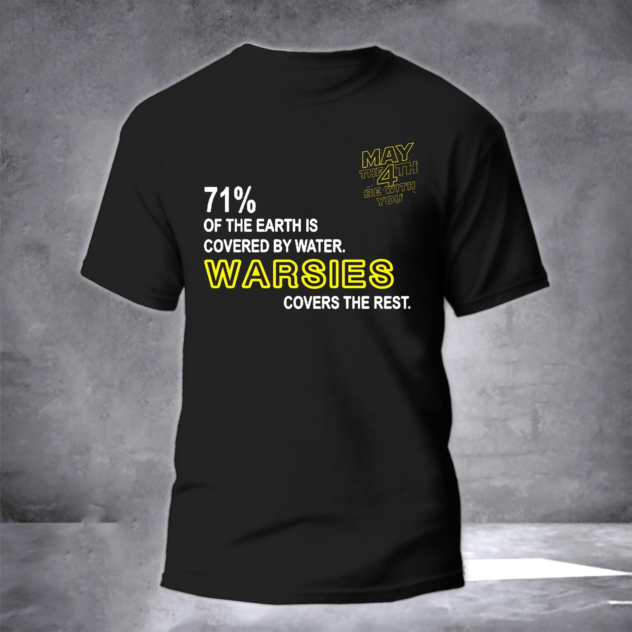 71 Of The Earth Is Covered By Water Warsies Covers The Rest Shirt For Star Wars Fans