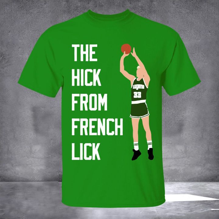 The Hick From French Lick T Shirt For Boston Celtics Fans Larry Bird Shirt