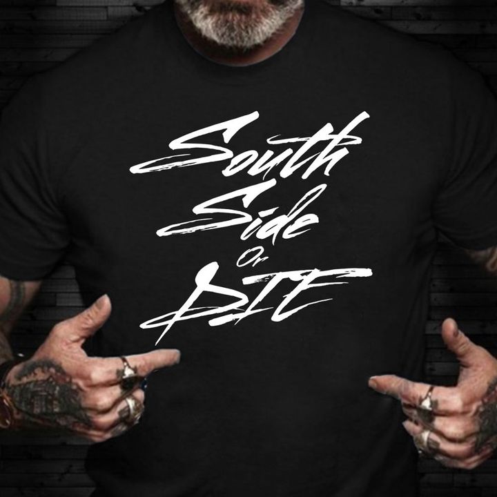 South Side Or Die Shirt Chicago White Sox Baseball T-Shirt Gifts For Aunt