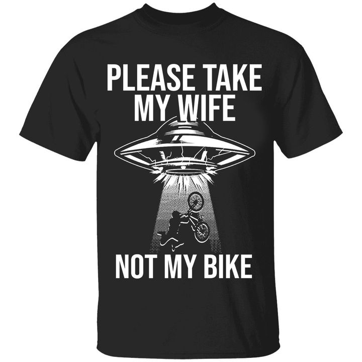 Please Take My Wife Take My Wife Not My Bike Shirt Funny Sayings Gift For Cyclists Dad Biker