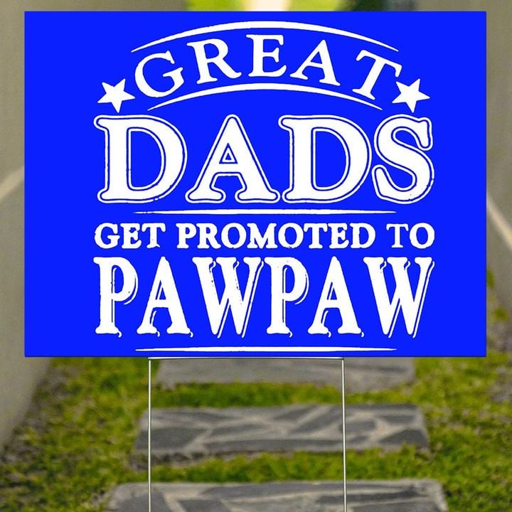Great Dads Get Get Promoted To Pawpaw Father's Day Yard Sign New Dad First Time Gift
