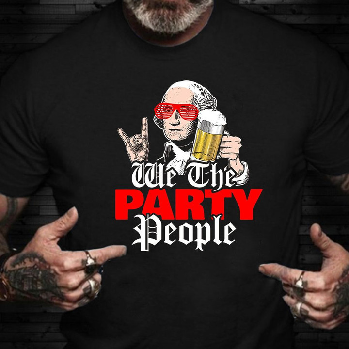 Funny 4Th Of July Shirt Washington We The Party People Fourth Of July T-Shirt Ideas
