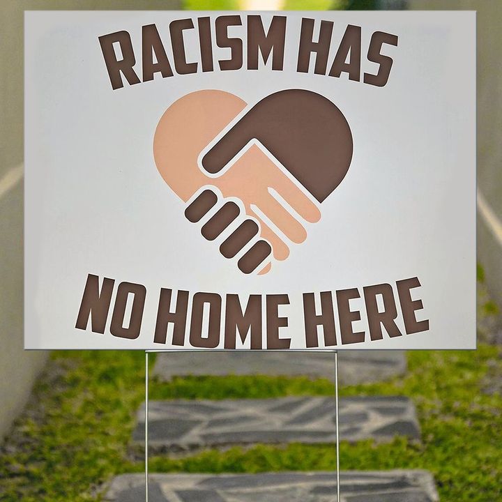 Racism Has No Home Here Yard Sign