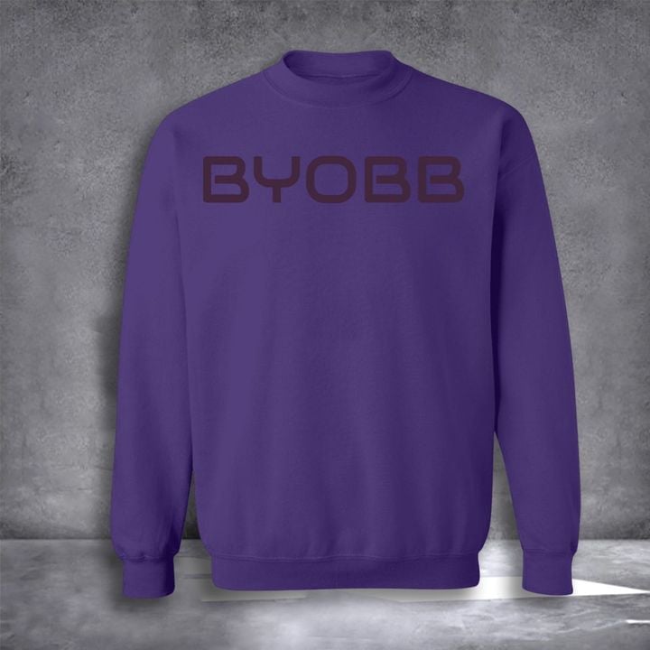 Byobb Sweatshirt Bring Your Own Bottle Bitch Sweatshirt Women Men Clothing