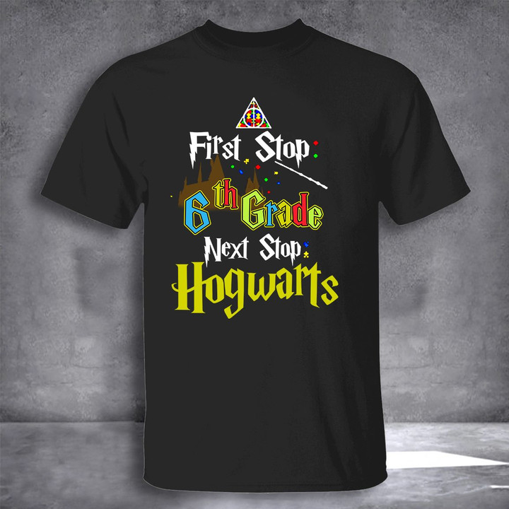 First Stop 6Th Grade Next Stop Hogwarts Shirt Funny 6Th Grade Graduation Gift For Girls Boys