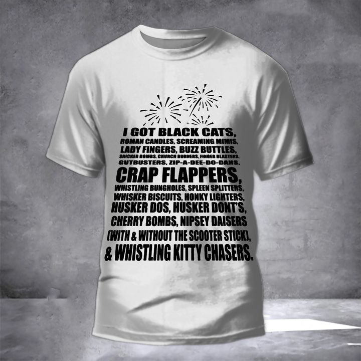 Joe Dirt Fireworks Shirt I Got Black Cats Crap Flappers Funny T-Shirt Gifts For Movie Lovers
