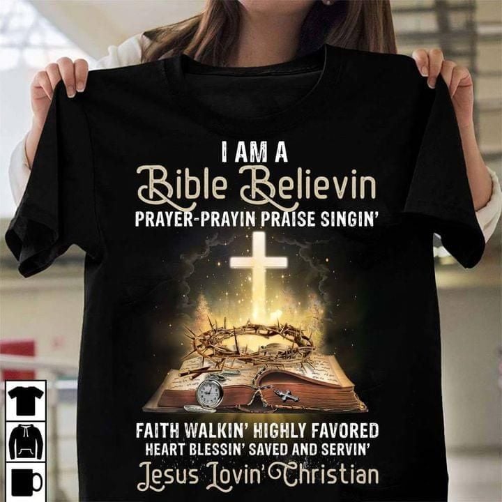I Am A Bible Believin Prayer Jesus Lovin Christian T-Shirt Cross Bible Shirt Christian Gift