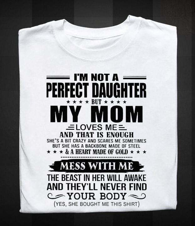 I'm Not A Perfect Daughter But My Mom Love Me Shirt Funny Tee Gifts For My Daughter From Mom